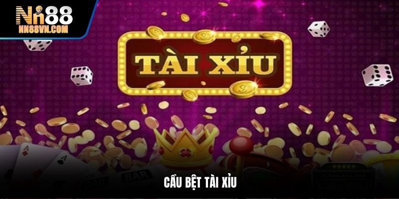 cầu bệt Tài Xỉu