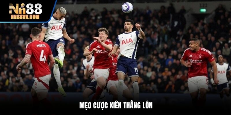 Mẹo cược xiên thắng lớn