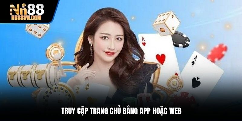 Truy cập trang chủ nhanh bằng web hoặc app