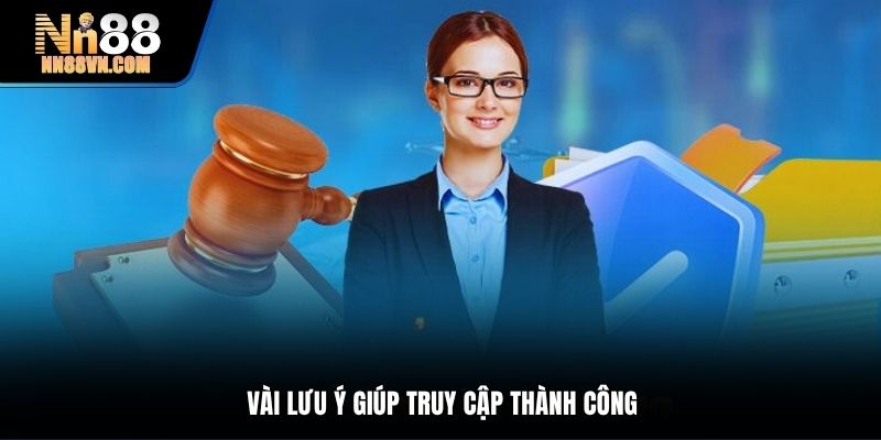 Vài lưu ý giúp truy cập thành công