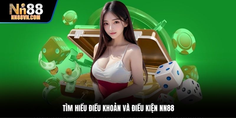 Tìm hiểu điều khoản và điều kiện NN88