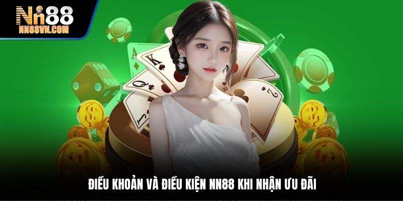 Điều khoản và điều kiện NN88 khi nhận ưu đãi