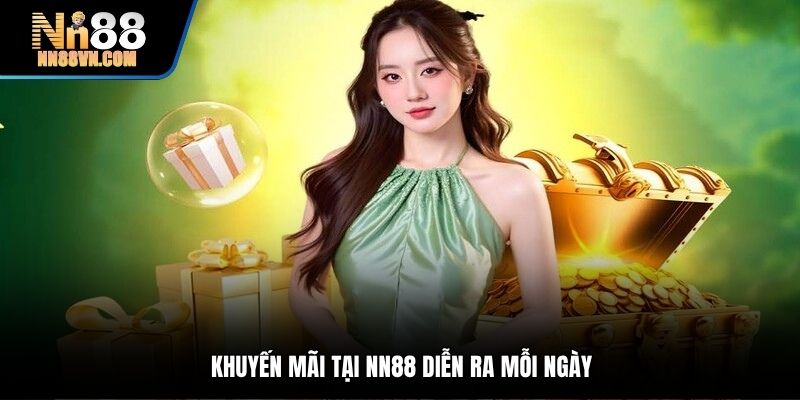 Khuyến mãi tại NN88 diễn ra mỗi ngày