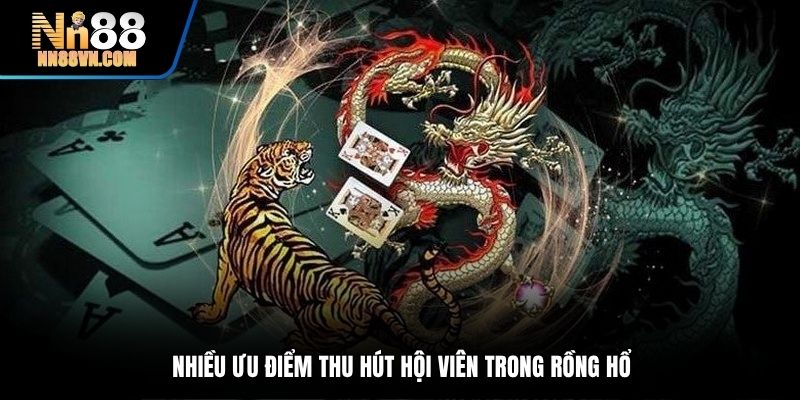 Nhiều ưu điểm tạo nên sức hút của game Rồng hổ