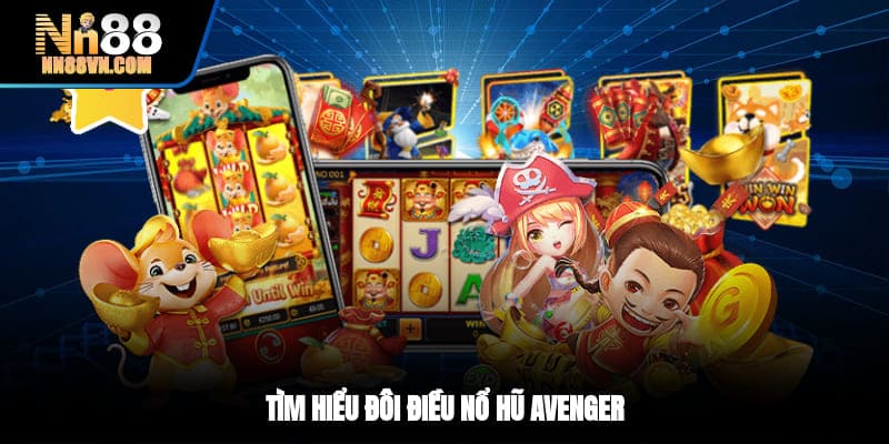 Tìm hiểu đôi điều nổ hũ Avenger 