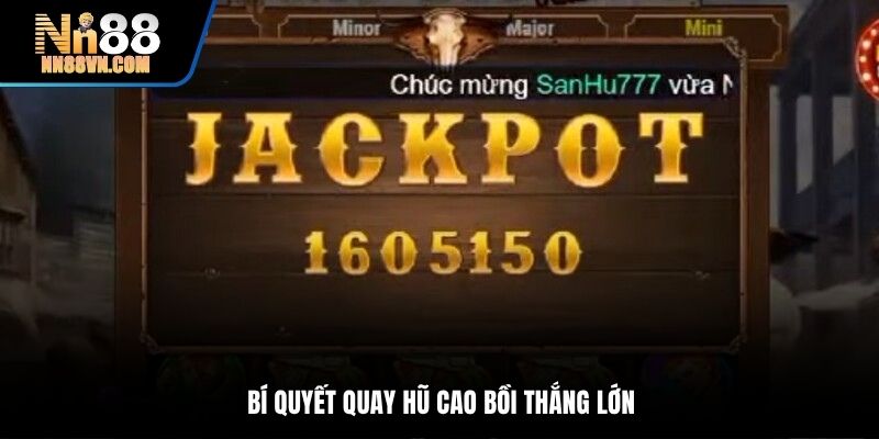 Bí quyết quay hũ Cao Bồi thắng lớn