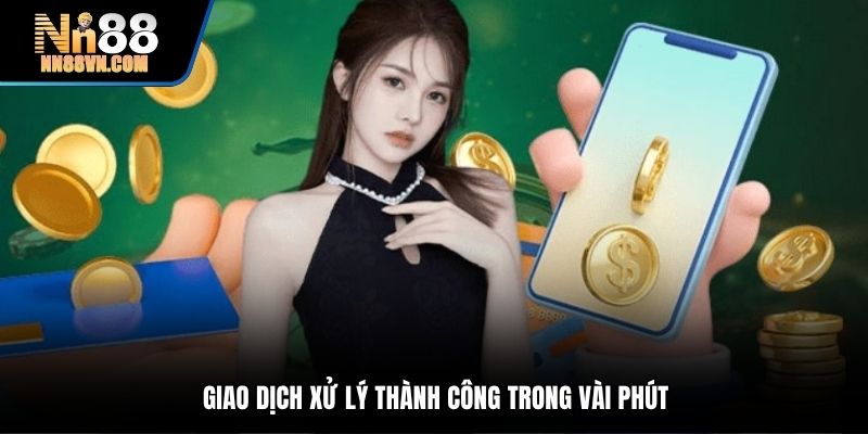 Giao dịch xử lý thành công trong vài phút