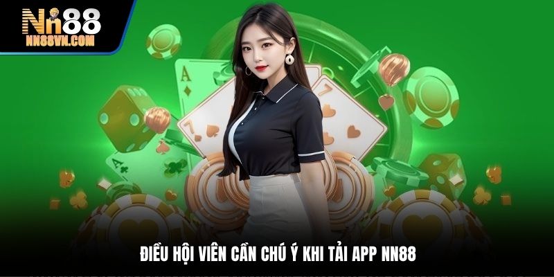 Điều hội viên cần chú ý khi tải app NN88