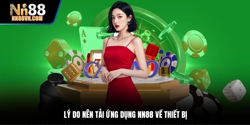 Lý do nên tải ứng dụng NN88 về thiết bị