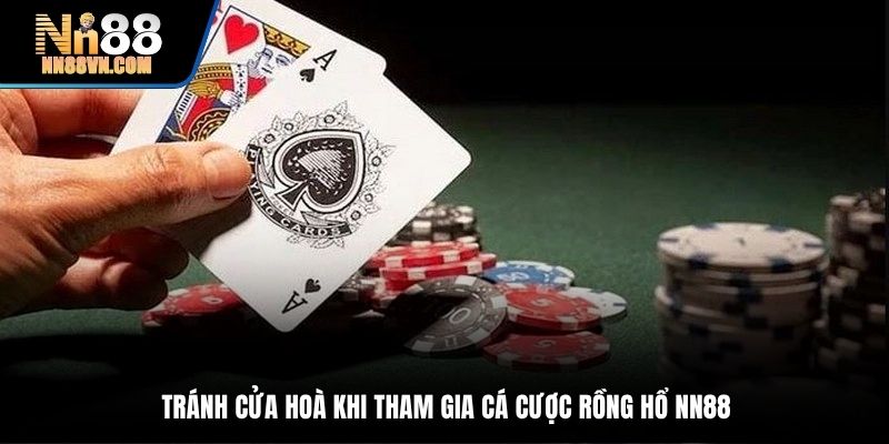 Hiểu luật chơi Rồng hổ cần chú ý tránh cửa Hoà