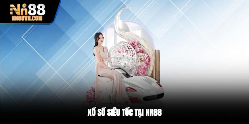 Xổ số siêu tốc tại NN88